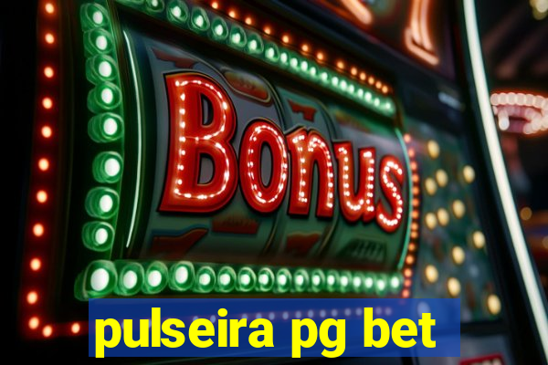 pulseira pg bet